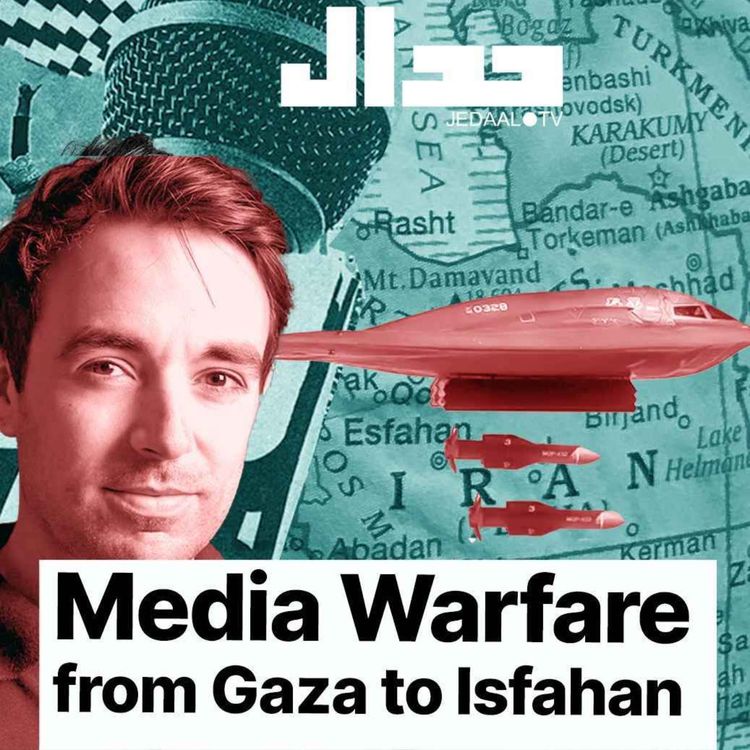 cover art for Episode 6:  Media warfare from Gaza to Isfahan 