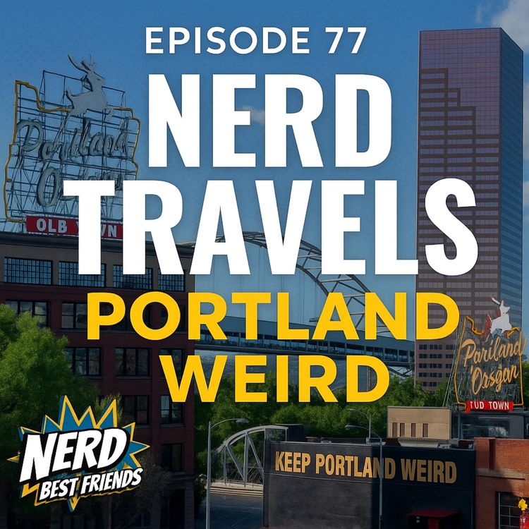 cover art for Episode 77 - Nerd Travels: Portland Weird 