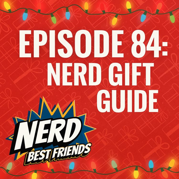 cover art for Episode 84 - Nerd Gift Giving Guide for the Holidays
