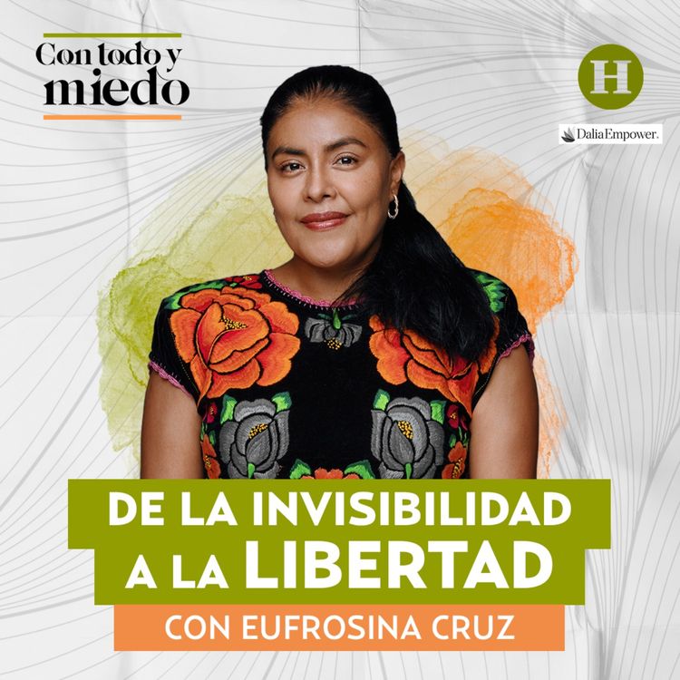 cover art for Invisibilidad y libertad, con Eufrosina Cruz, diputada federal