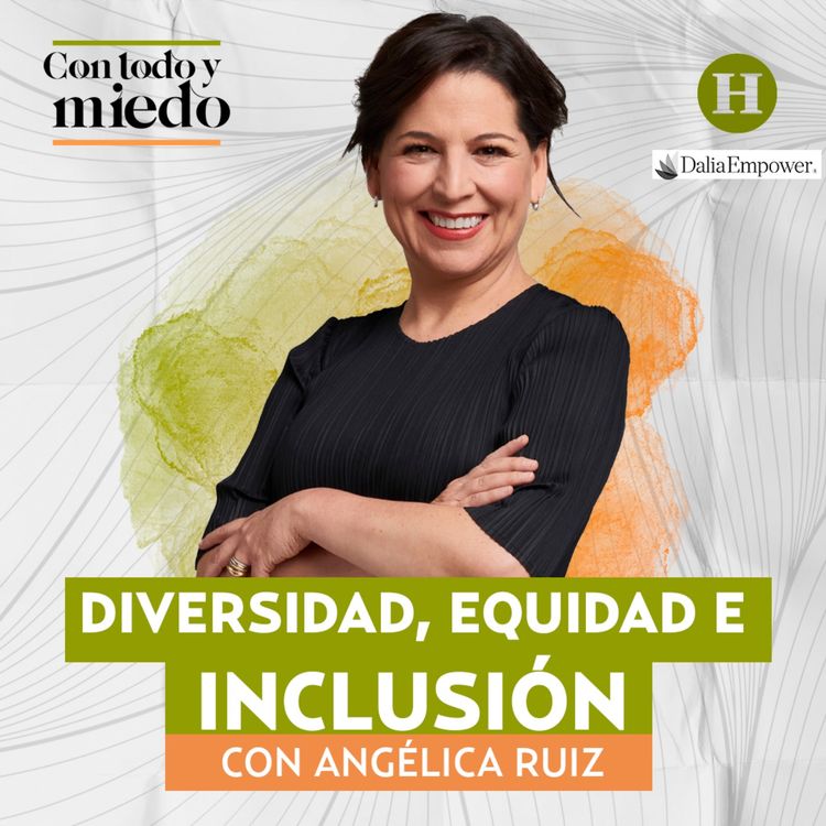 cover art for Diversidad, equidad e inclusión con Angélica Ruiz, Presidenta de British Petroleum México y LATAM 