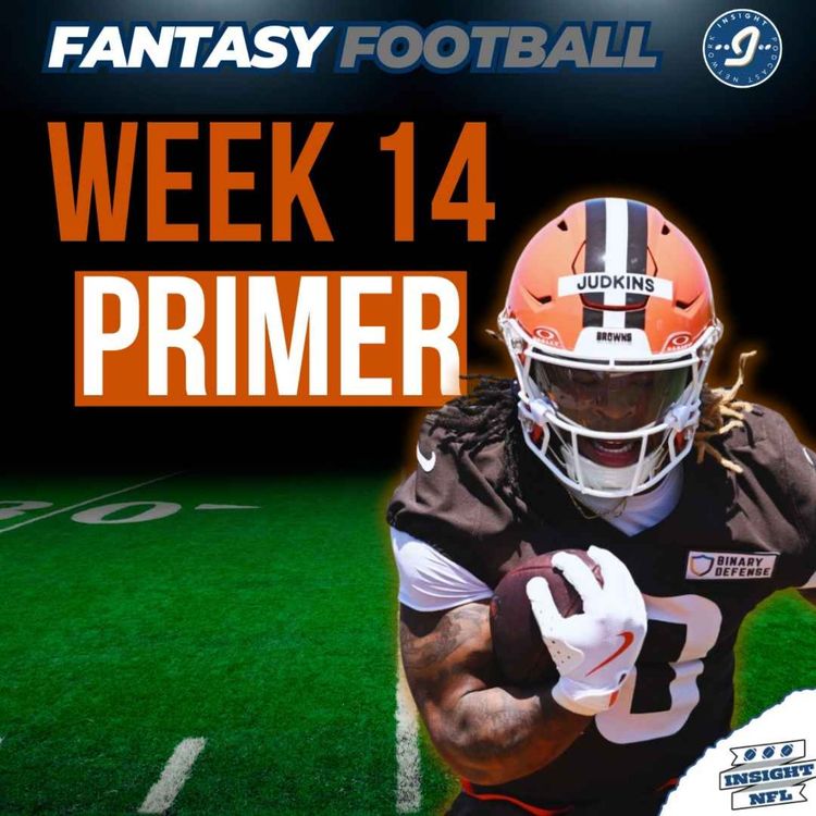 cover art for  NFL Fantasy Football 2025 | Week 14 PRIMER, Injury Report + STARTS of the Week