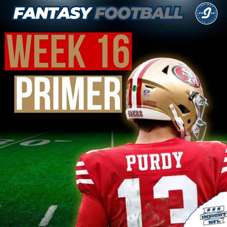 cover art for  PLAYOFFS PRIMER, Starts of the week + Injury Report (Wk 16) | NFL Fantasy Football 2025