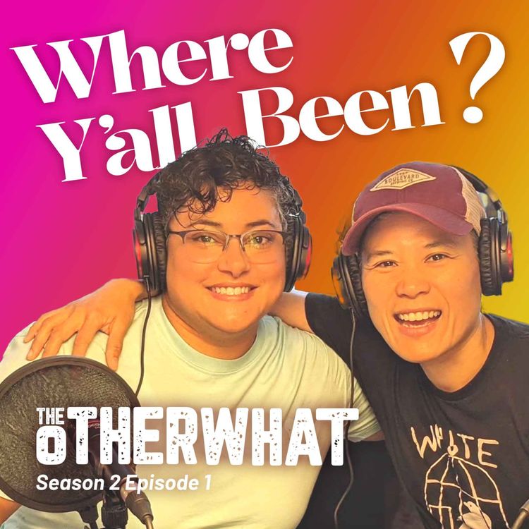cover art for "Where Y'all Been?" - The Other What - S2 E1
