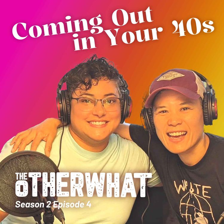 cover art for Coming Out in Your 40s - The Other What - S2 E4