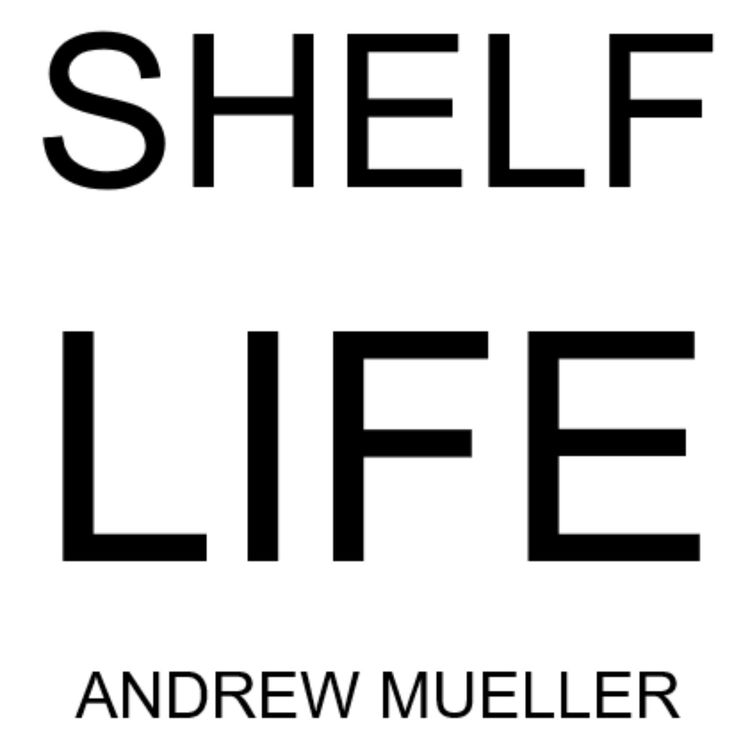 cover art for Shelf Life: Andrew Mueller