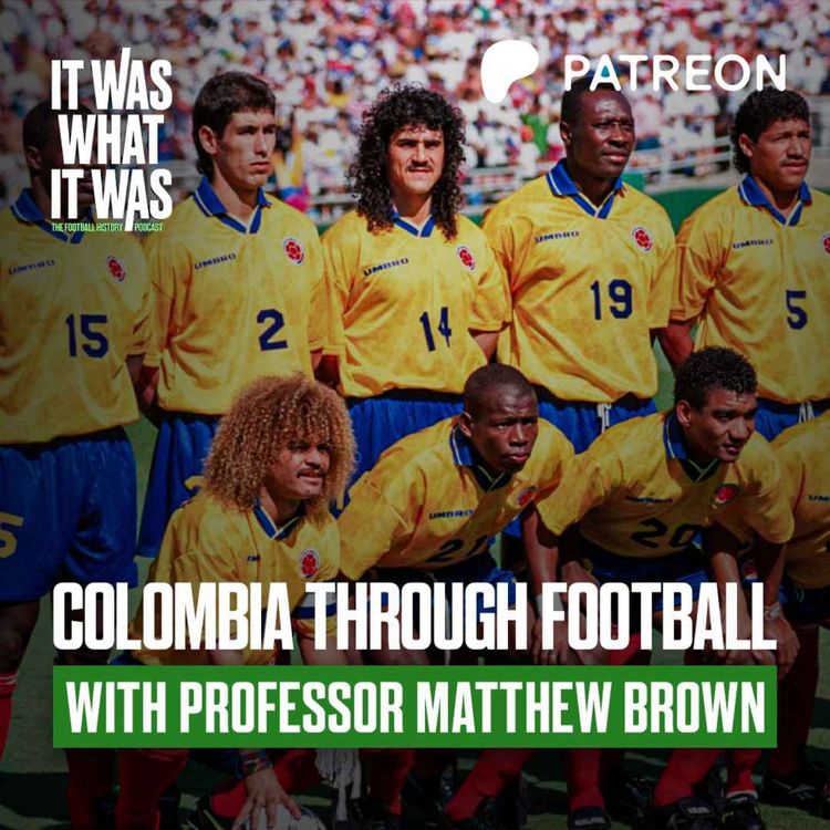 cover art for BONUS SNEAK PEEK: Colombia Through Football ft. Professor Matthew Brown