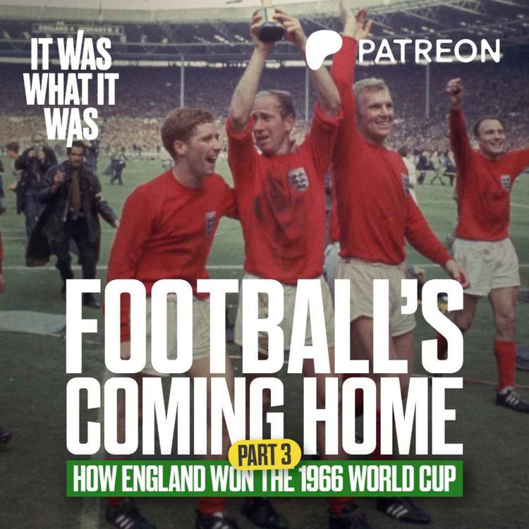 cover art for Football's Coming Home: How England Won The 1966 World Cup | Part Three