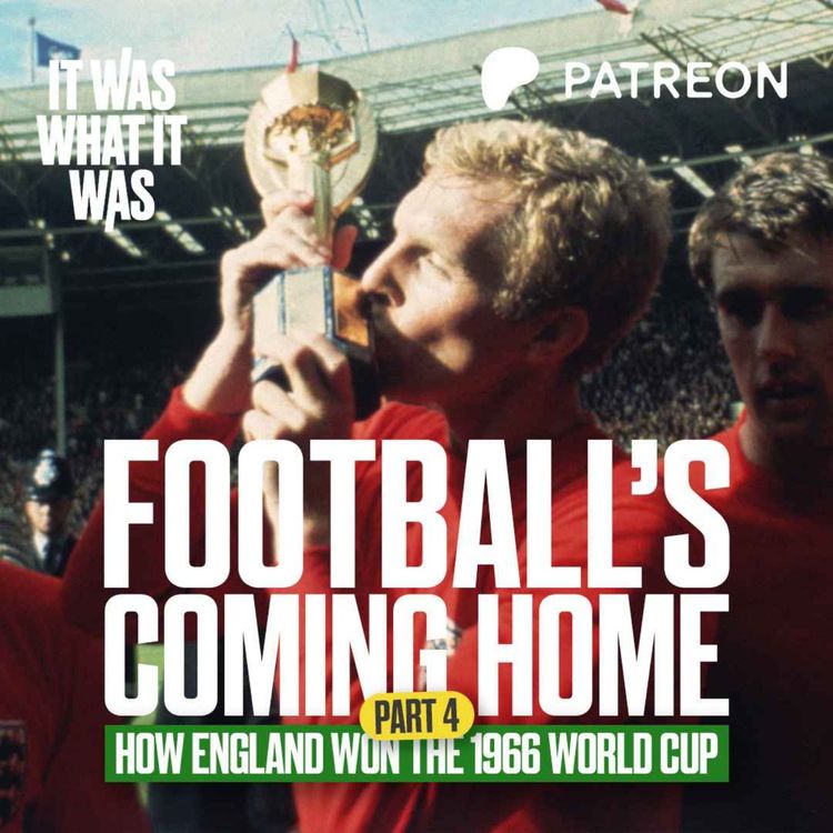 cover art for Football's Coming Home: How England Won The 1966 World Cup | Part Four