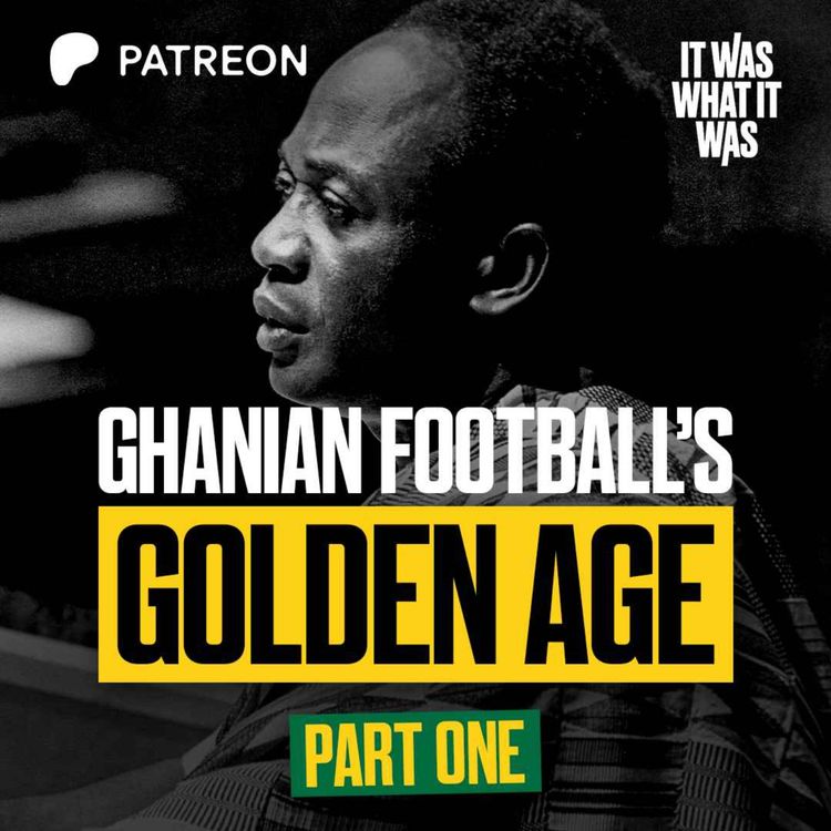 cover art for Ghanian's Football Golden Age: Part One