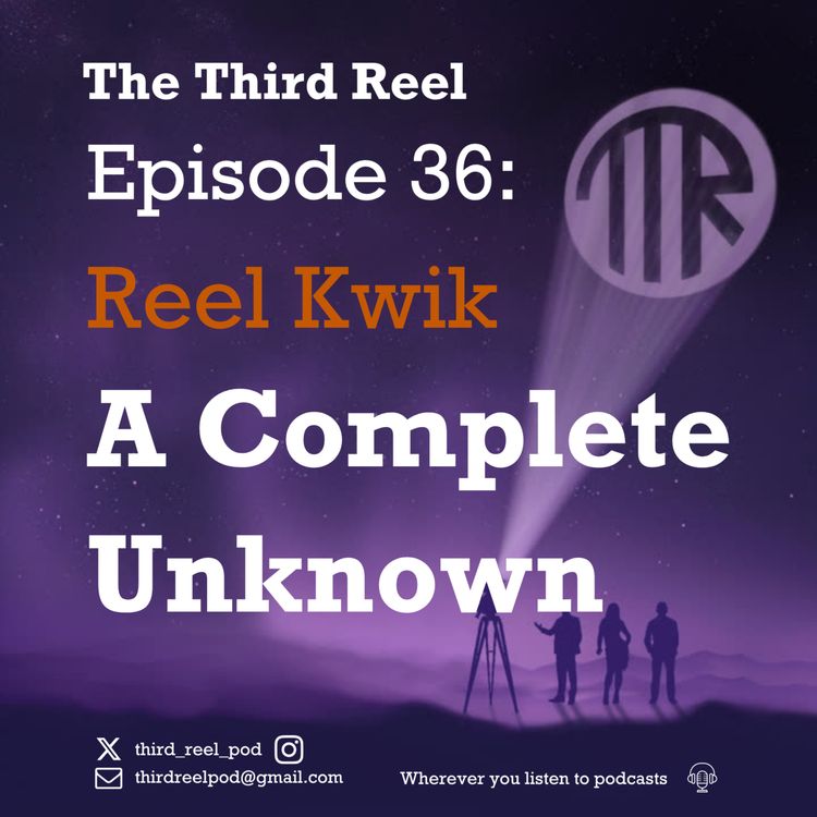 cover art for #36 - Reel Kwik: A Complete Unknown