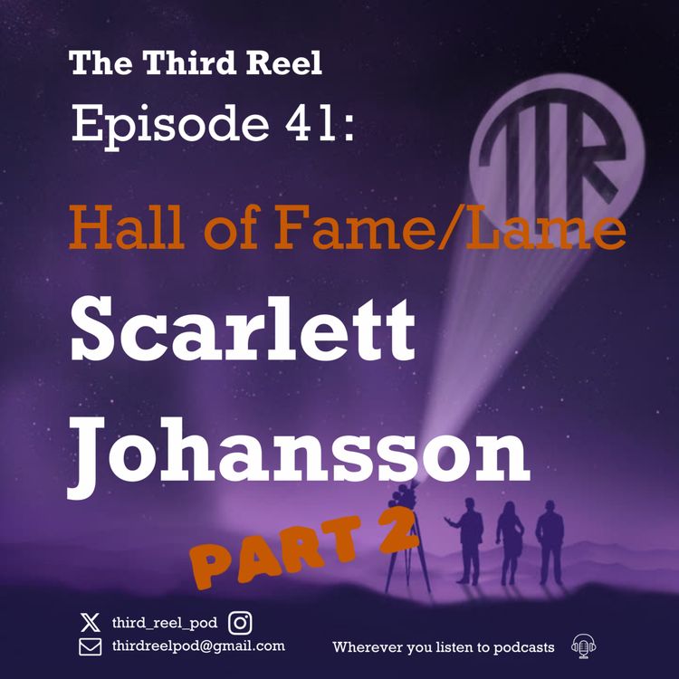 cover art for #41 - Hall of Fame/Lame Scarlett Johansson Pt 2