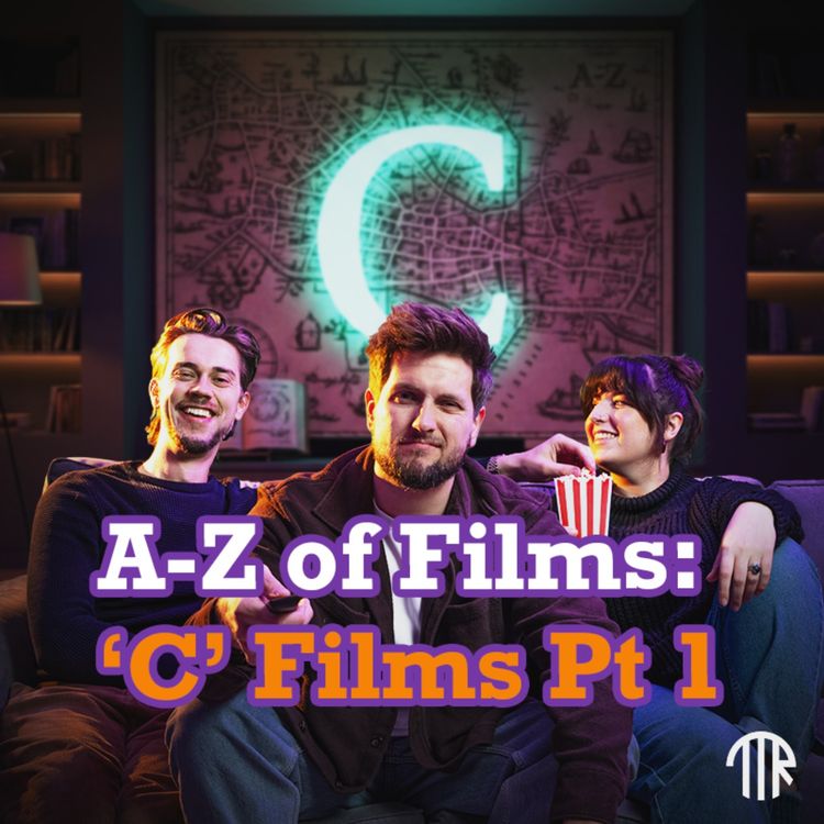 cover art for #73 - The A–Z of Films: C Is for Chaos, Classics & Contenders Pt 1
