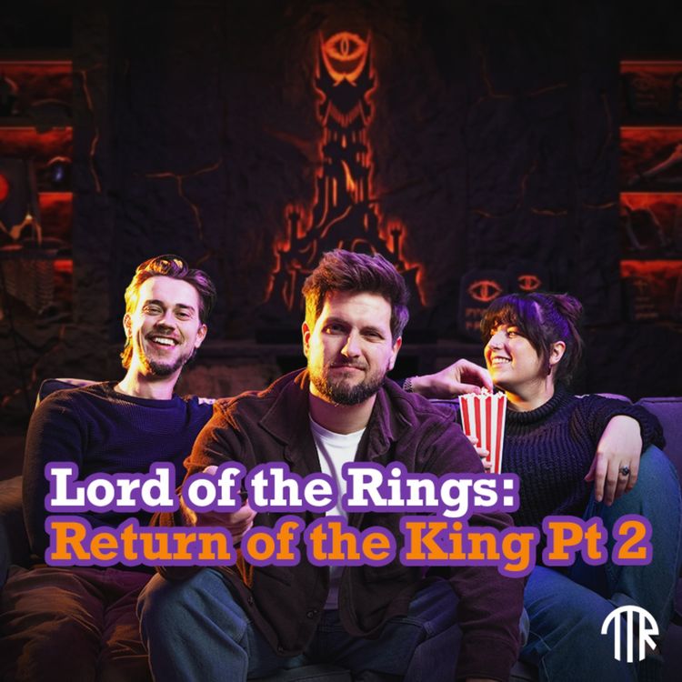cover art for #79 - The End of All Things: Return of the King Pt 2 Review