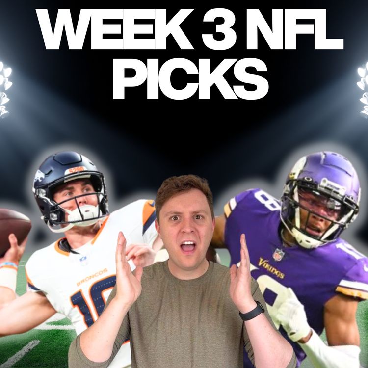 cover art for NFL WEEK 3 PICKS 2025! | Best bets and predictions for September 21 games - ep112