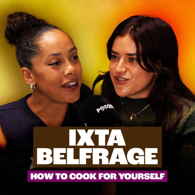 cover art for Cooking For Yourself, Food as Self Care & Tasting the World with Ixta Belfrage 