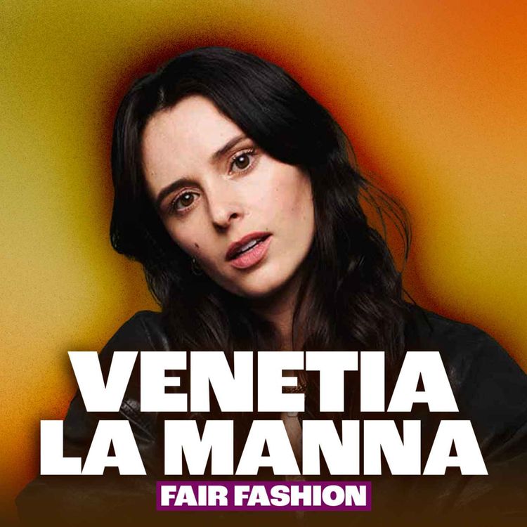 cover art for Ethical Fashion, Garment-Makers Rights & Holistic Lifestyle Change with Venetia La Manna