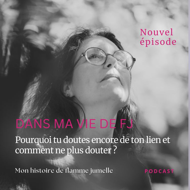 cover art for Pourquoi tu doutes encore de ton lien et comment ne plus douter ?