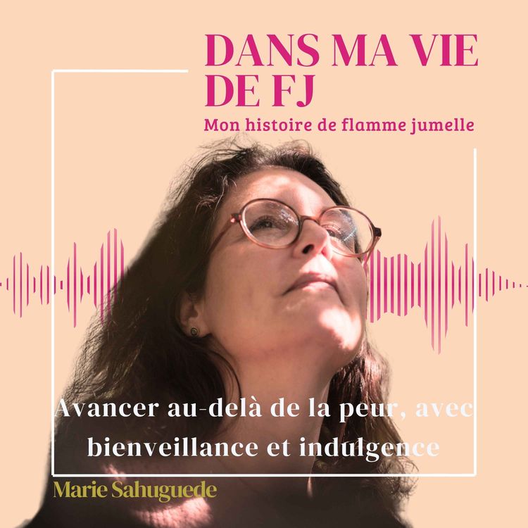 cover art for Avancer au-delà de la peur, avec bienveillance et indulgence