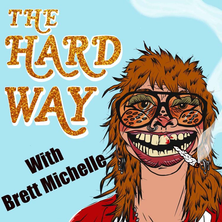 cover art for Listen to "The Hard Way with Brett Michelle" - Full Episode