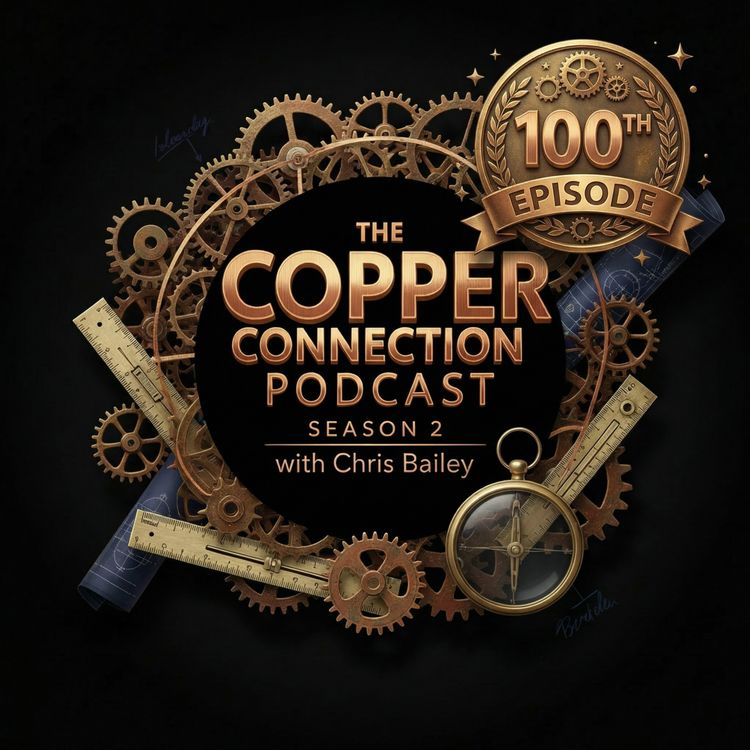 cover art for 100 Episodes of The Copper Connection Podcast: UK Plumbing Revision Tips and Inspiring Apprentice Success Stories