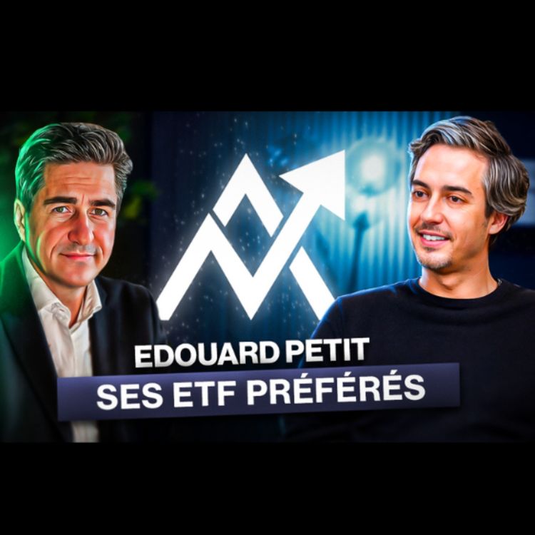 cover art for Édouard Petit | Épargnant 3.0 | ETF : Comment choisir les meilleurs et éviter les pièges ?