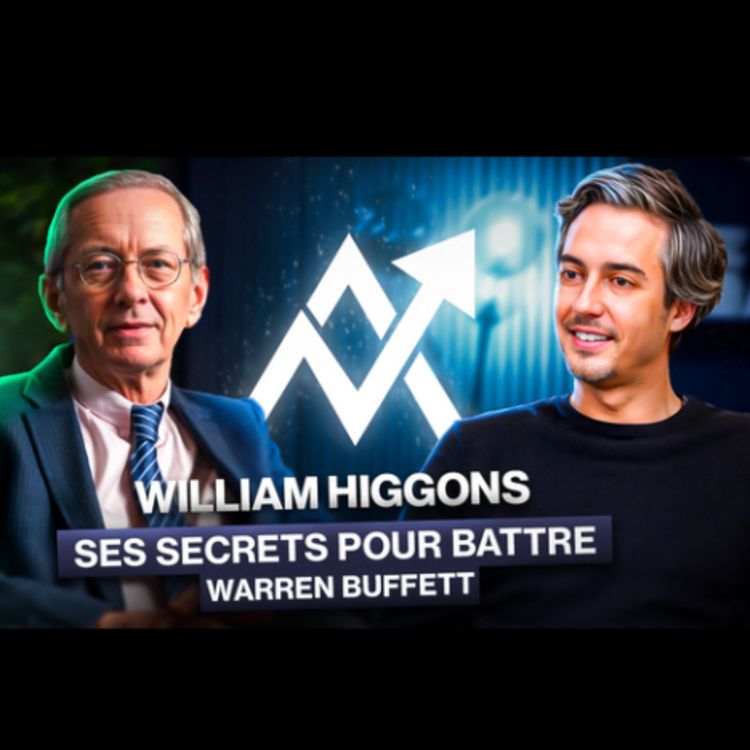 cover art for  William Higgons | +13% par an : Le meilleur gérant d'Europe dévoile sa stratégie 