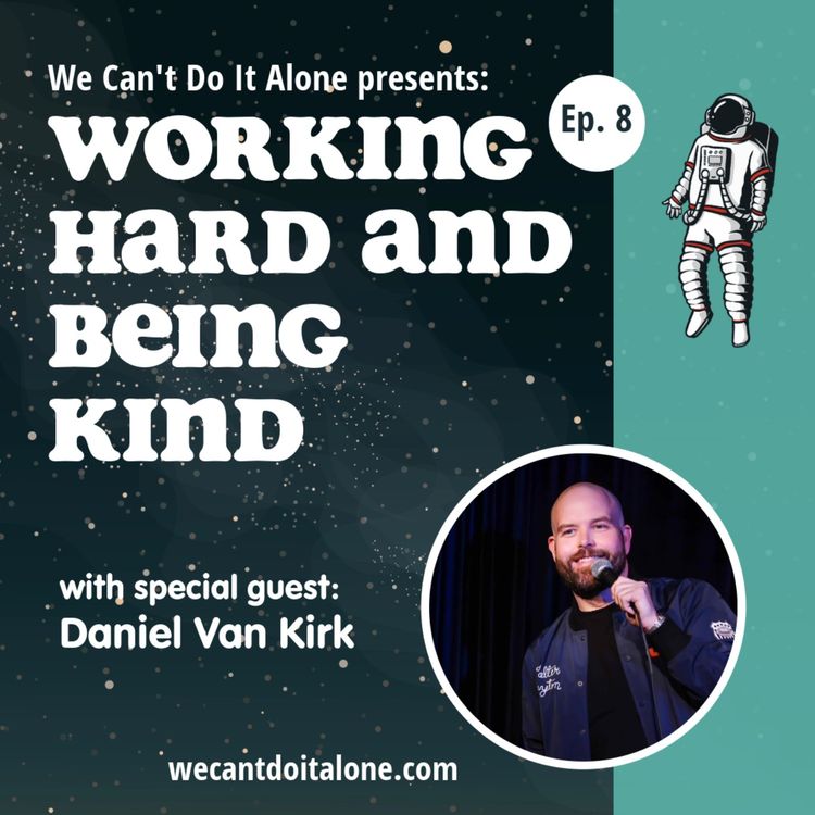 cover art for Working Hard and Being Kind (with Daniel Van Kirk)