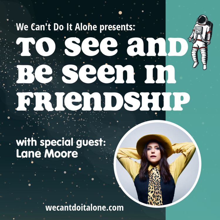 cover art for To See and Be Seen In Friendship (with Lane Moore)