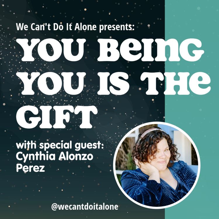 cover art for You Being You Is the Gift (with Cynthia Alonzo Perez)