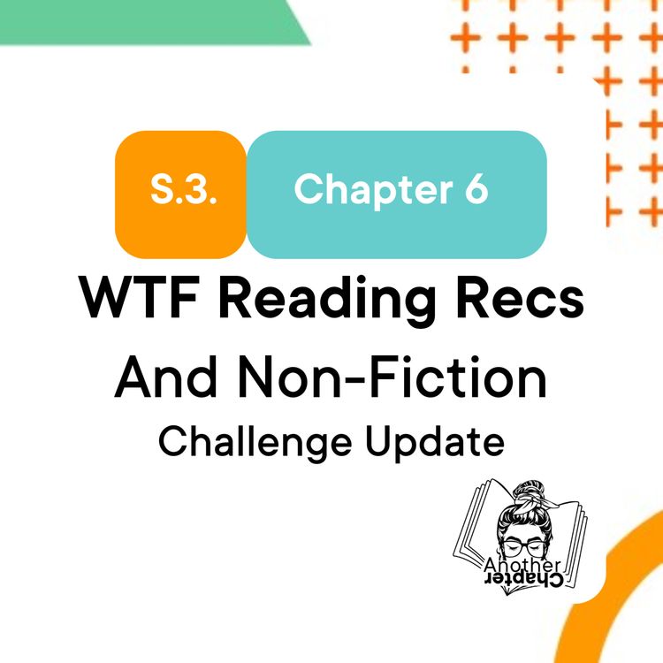 cover art for S3 Chapter 6 - WTF Reading Recommendations and Non-Fiction Challenge