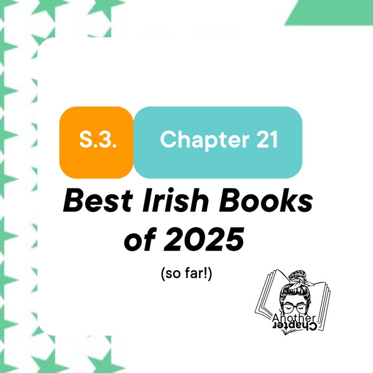 cover art for S.3 Chapter 21 - Exploring the Best Irish Books of 2025 (so far!): Must-Read Recommendations