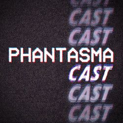cover art for PhantasmaCast 