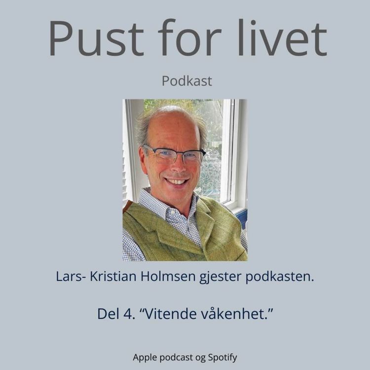 cover art for Lars- Kristian Holmsen. Del 4. "Vitende våkenhet."