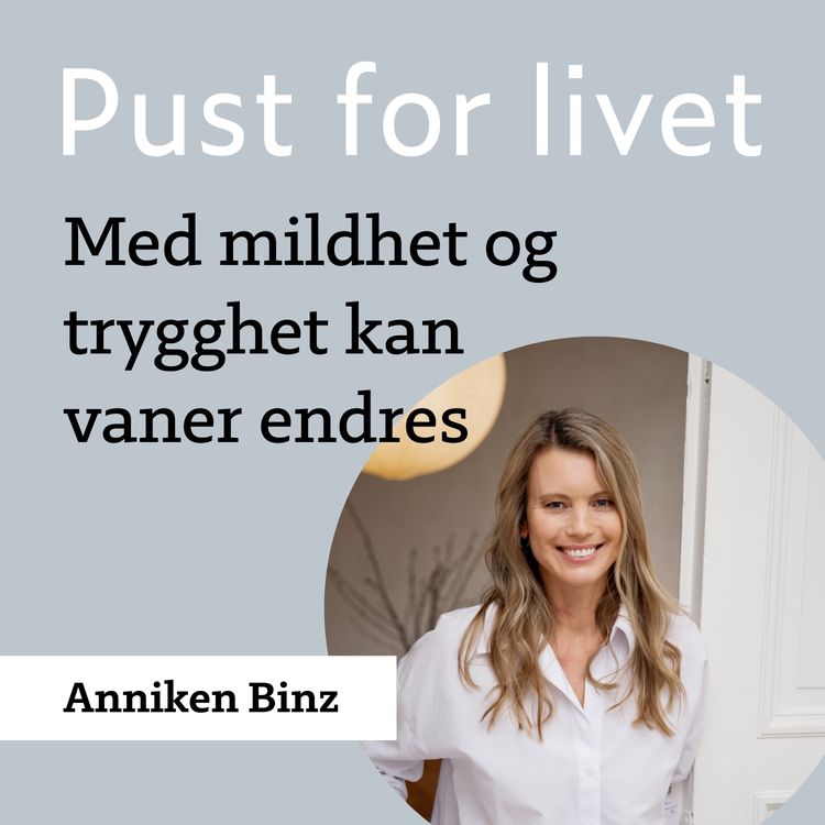 cover art for Anniken Binz. Del 2. Med mildhet og trygghet kan vaner endres.