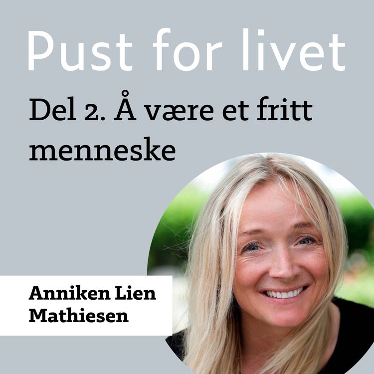 cover art for Anniken Lien Mathiesen. Del 2. Å være et fritt menneske