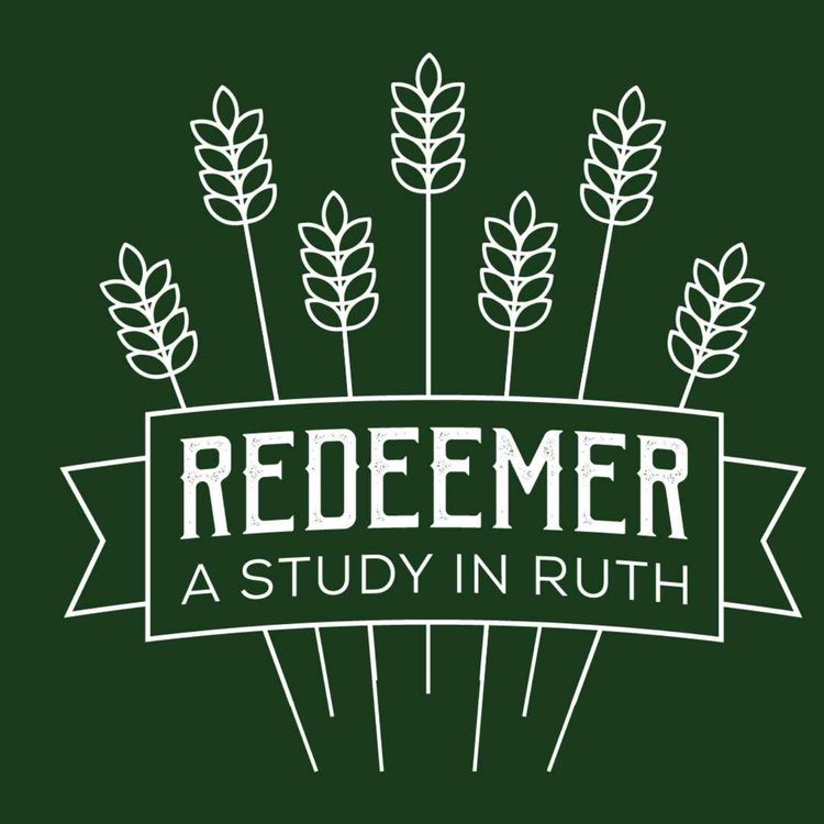 cover art for Redeemer: A Study in Ruth; Ruth 1:6-22