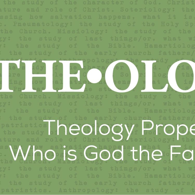 cover art for The-Ology: Theology Proper - Who is God the Father?