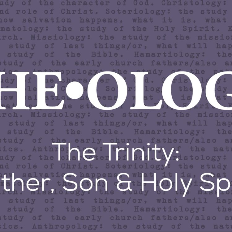 cover art for The-Ology: The Trinity - Father, Son & Holy Spirit
