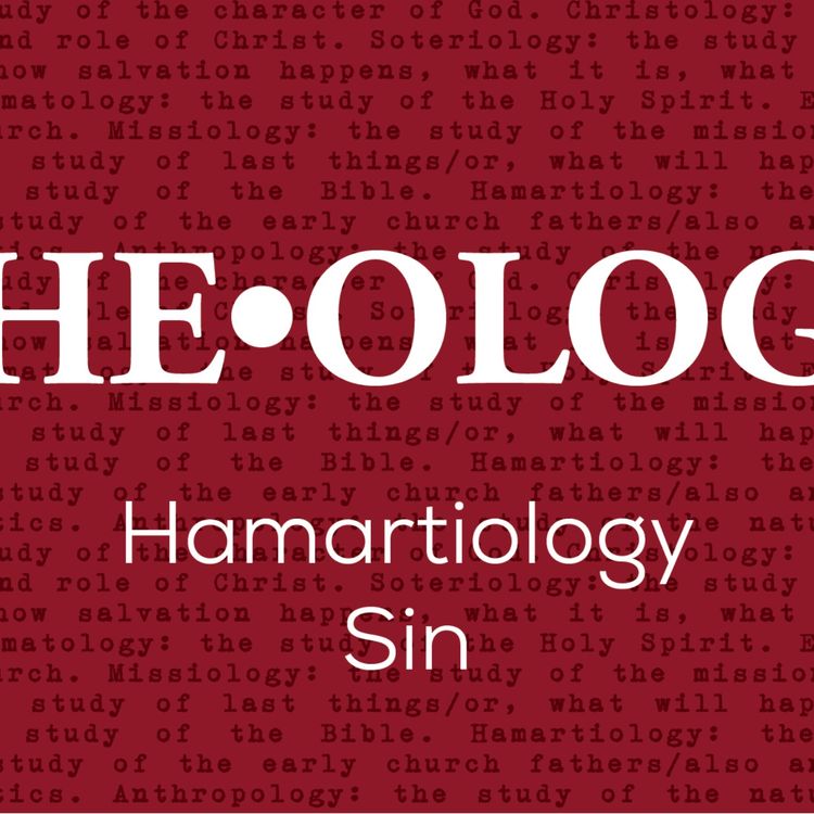 cover art for The-Ology: Hamartiology - Sin 