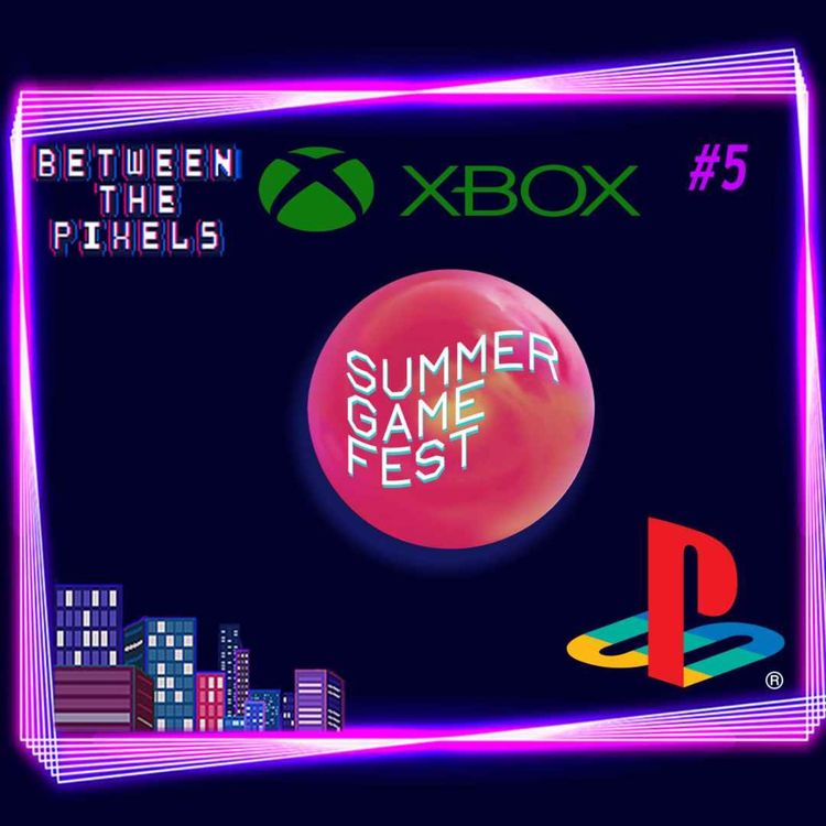 cover art for Summer Game fest recap. BTP POD #5