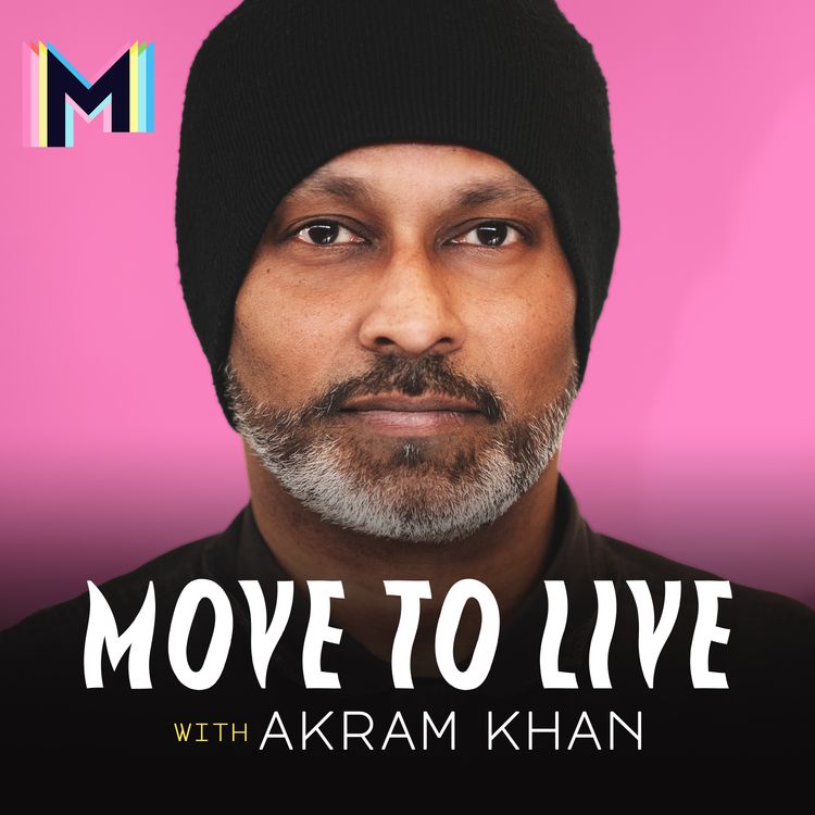 cover art for Welcome to Move to Live with Akram Khan