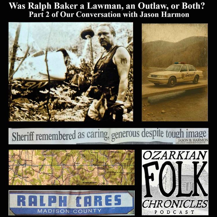 cover art for Episode 79: In Part Two of Our Conversation, Jason Harmon Asks, Was Ralph Baker a Lawman, an Outlaw, or Both?