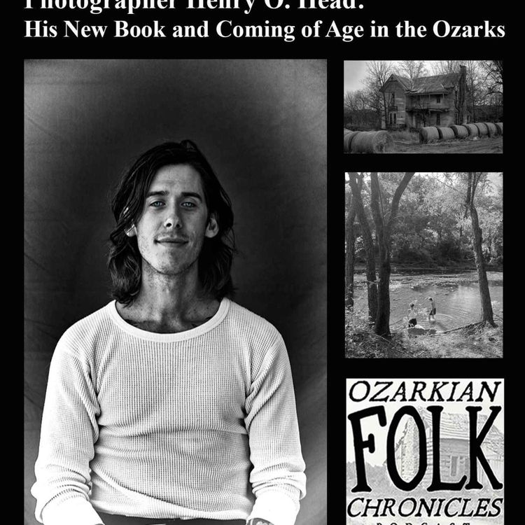 cover art for Episode 75: Photographer Henry O. Head talks about his new book and coming of age in the Ozarks