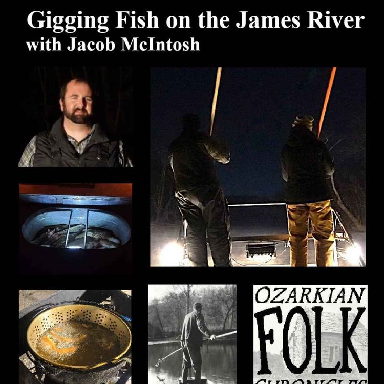 cover art for Episode 99: Gigging for Suckers with Jacob McIntosh on the James River--Another Video Experience!