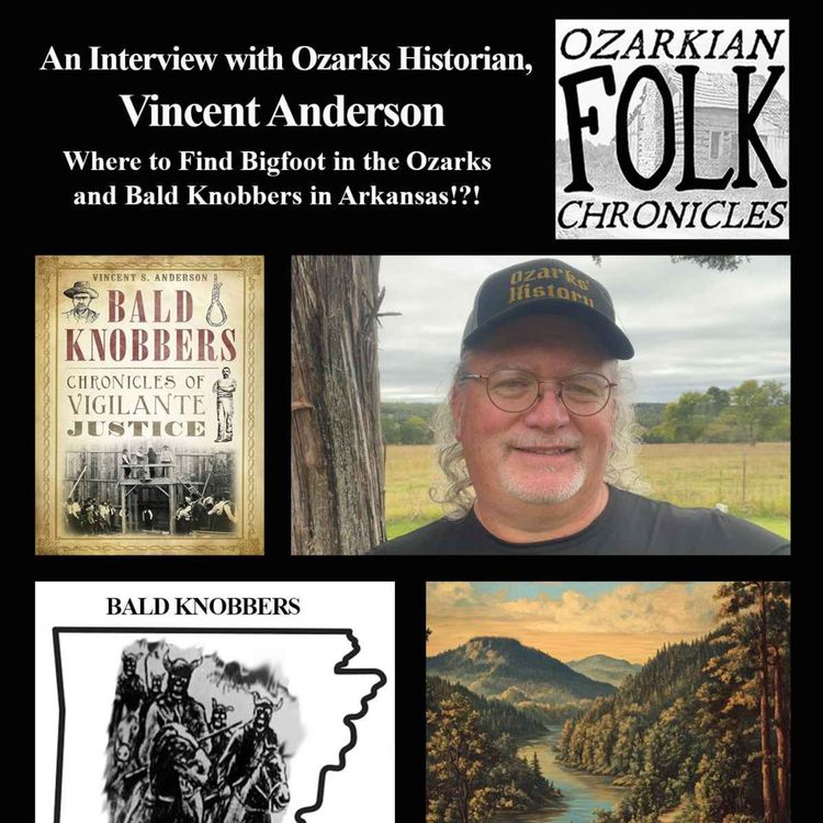 cover art for Episode 31 - An interview with Ozarks Historian, Vincent Anderson: Where to Find Bigfoot in the Ozarks and Bald Knobbers in Arkansas