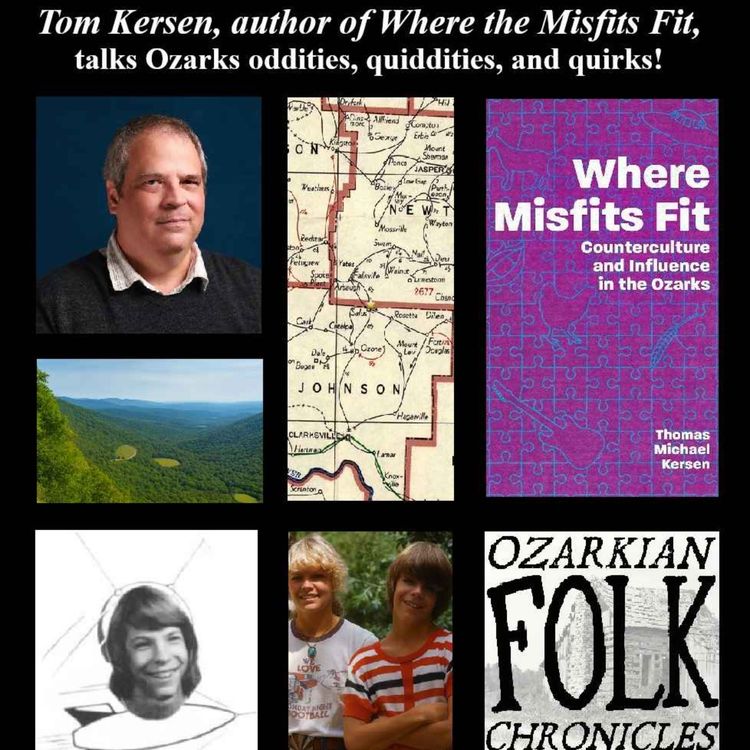 cover art for Episode 107: Tom Kersen, author of Where the Misfits Fit, talks Ozarks oddities, quiddities, and quirks!