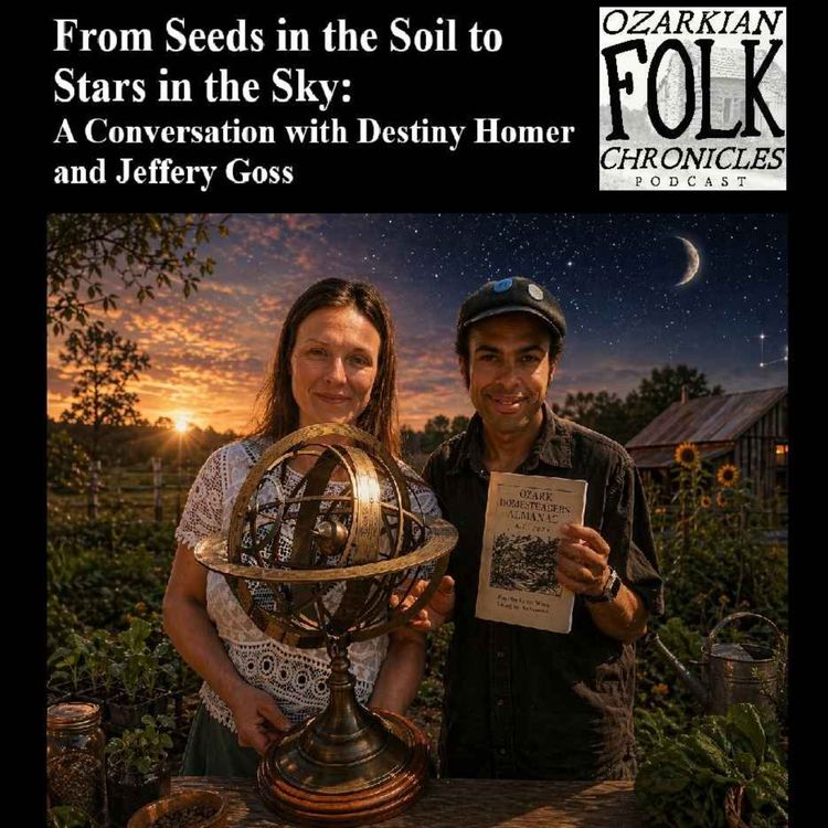 cover art for Episode 118: From Seeds in the Soil to Stars in the Sky: A Conversation with Destiny Homer and Jeffery Goss