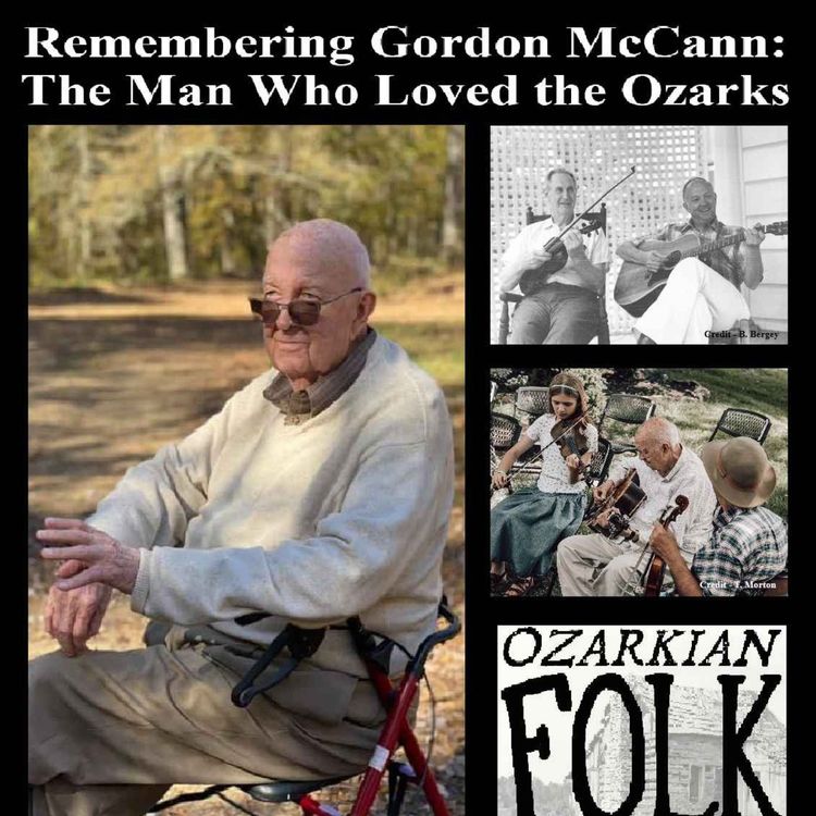 cover art for Episode 131: Remembering Gordon McCann: The Man Who Loved the Ozarks