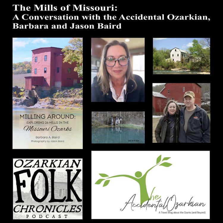 cover art for Episode 138: The Mills of Missouri: A Conversation with the Accidental Ozarkian, Barb and Jason Baird